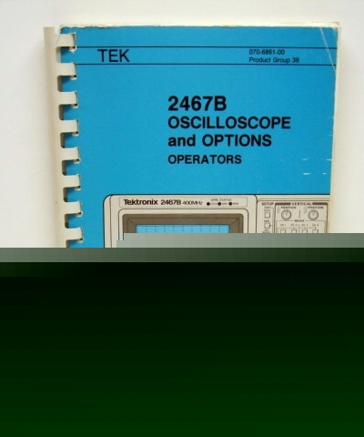 Tektronix 2467B oscilloscope w/opt operators manual
