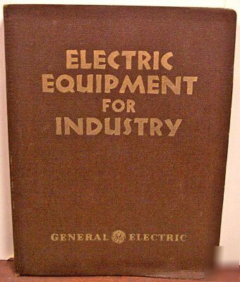General electric 1936 electric equipment for industry: 